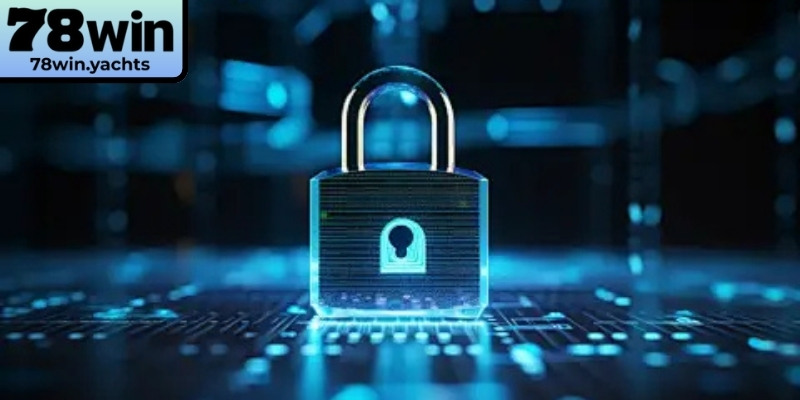 Chính sách bảo mật 78Win quản lý thông tin hiệu quả