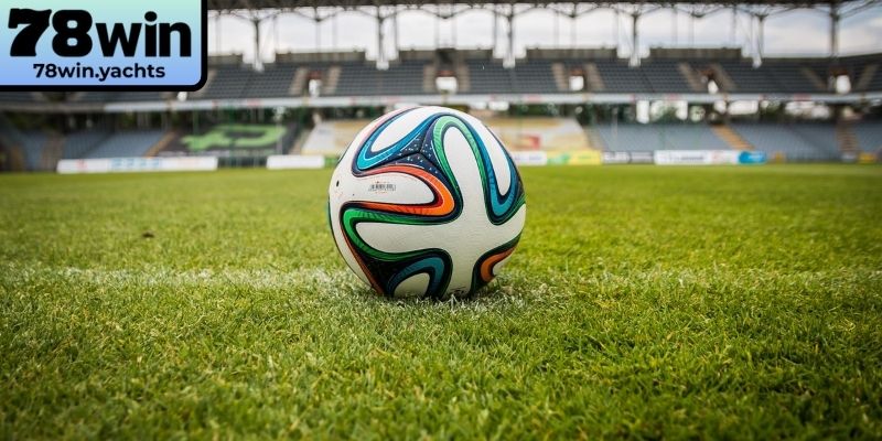 Những hình thức chơi kèo châu Âu 78Win hấp dẫn 